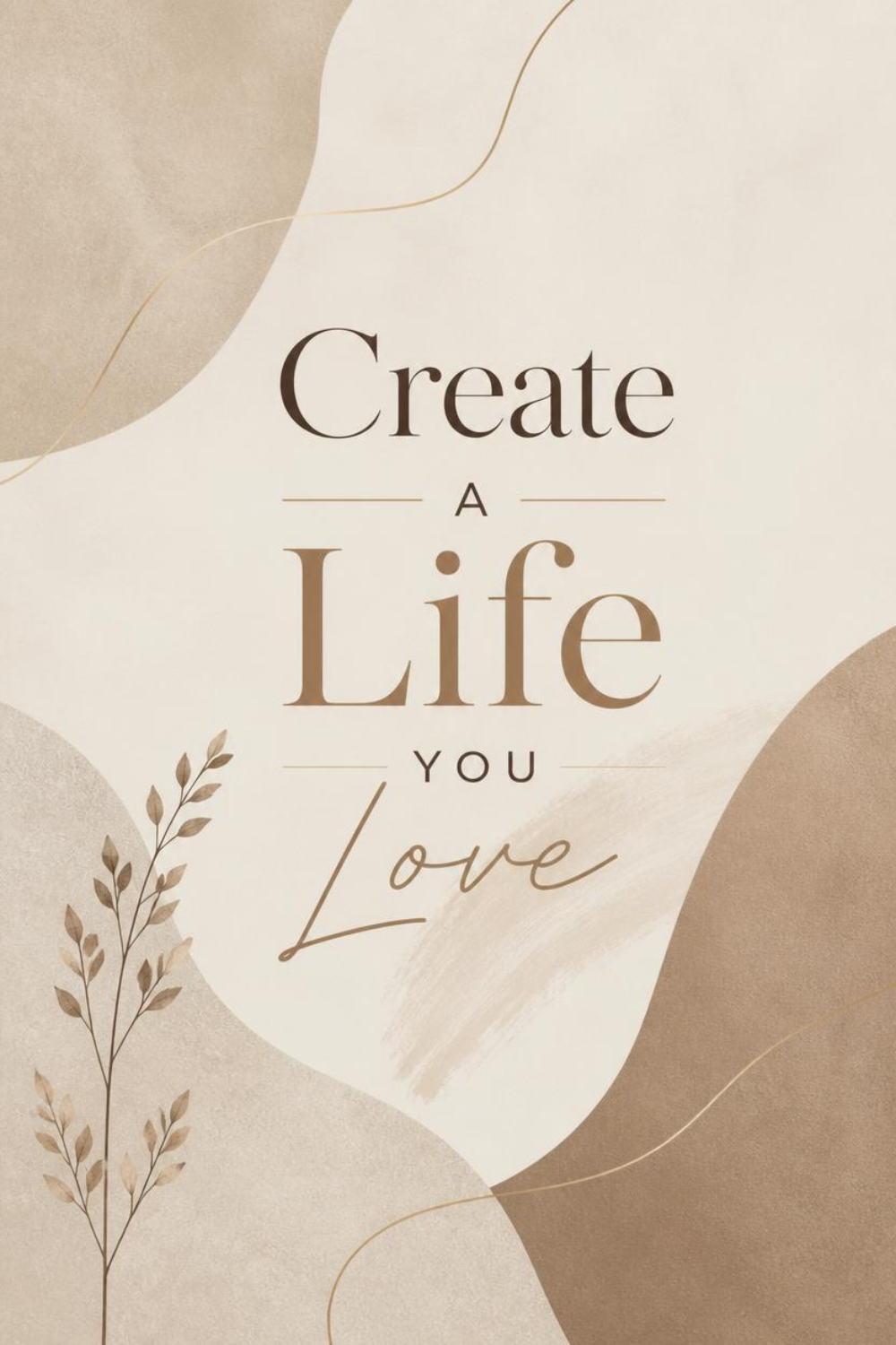 Create A Life You Love soft life minimalist quote print in neutral tones — instant download