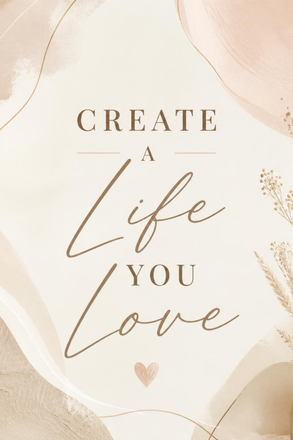 Create A Life You Love neutral printable wall art – soft life quote print download