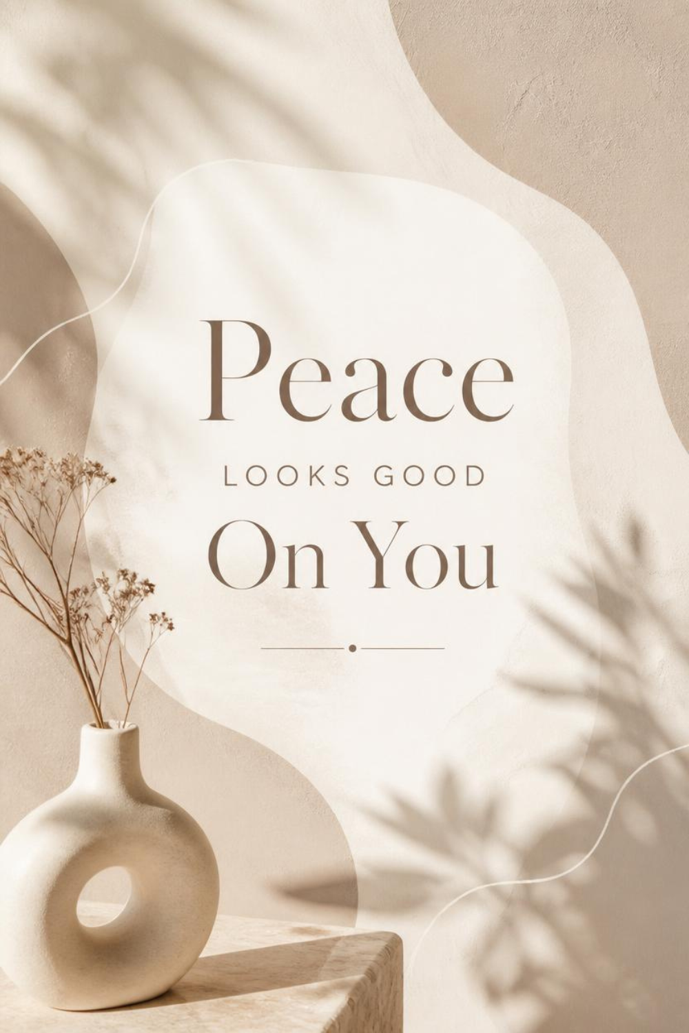 Peace Looks Good On You soft life minimalist quote print in neutral tones — instant download