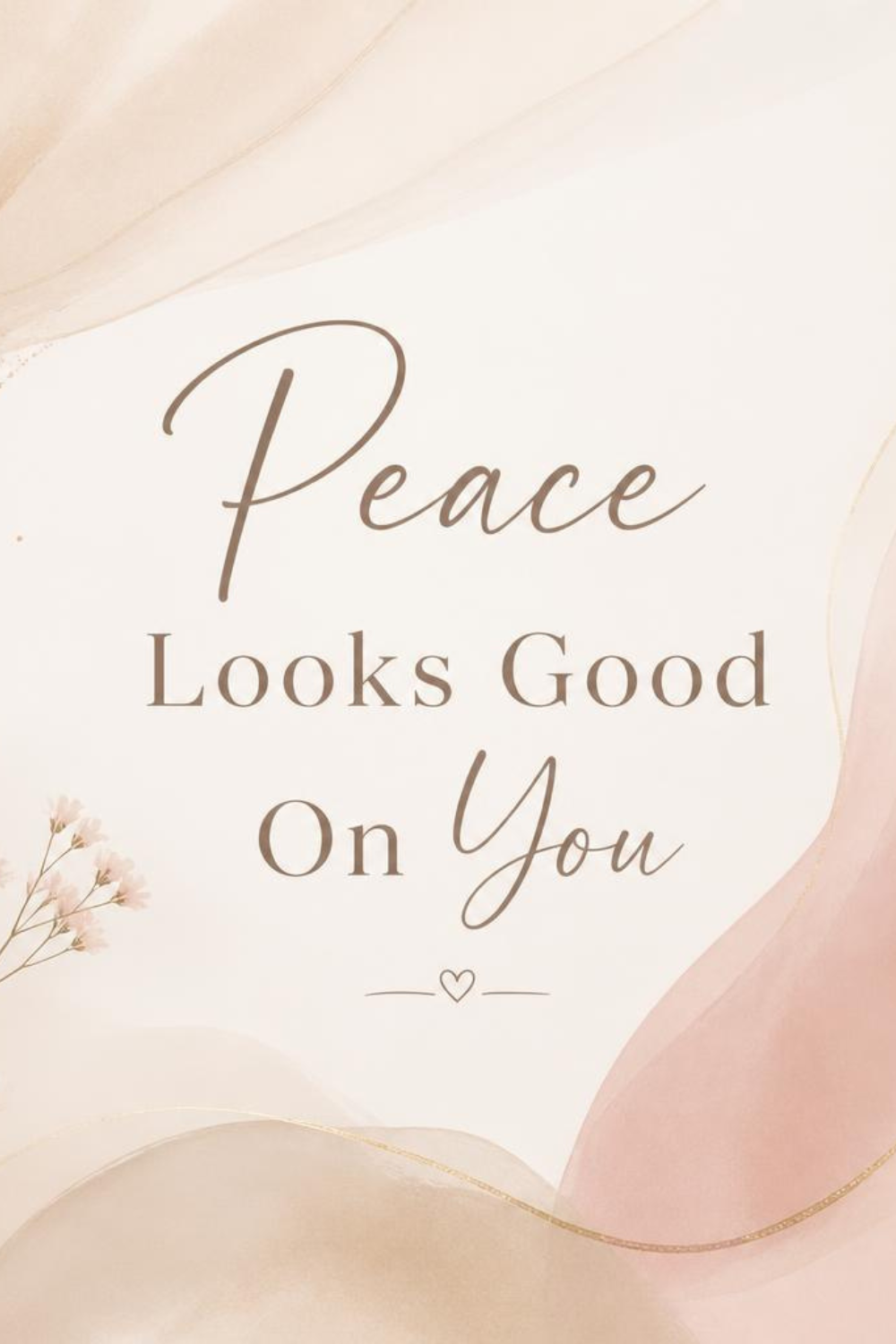 Peace Looks Good On You neutral quote print – minimalist soft life wall art download