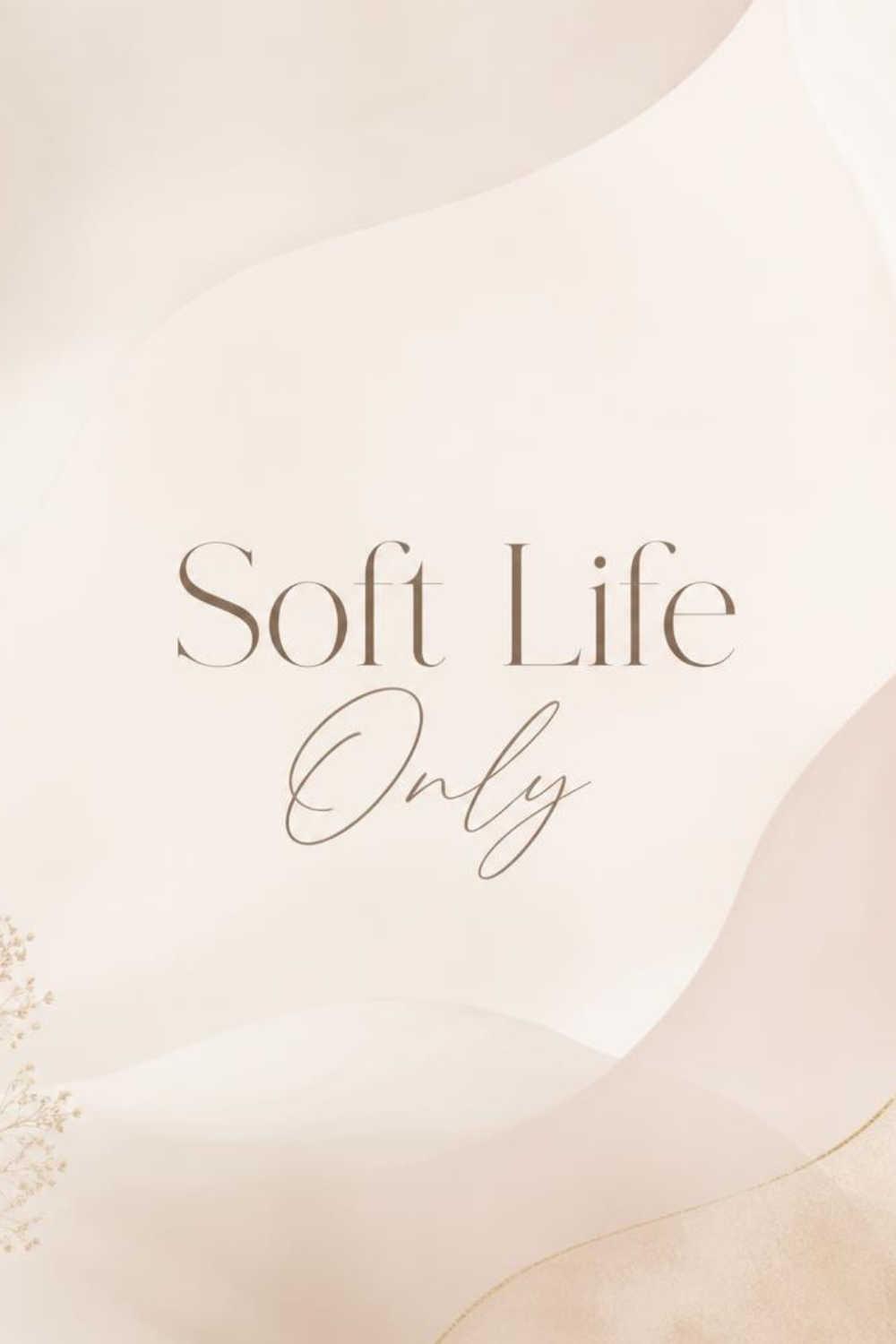 Soft Life Only neutral quote print – minimalist beige wall art instant download